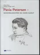 Pavia Petersen - miniorganisten og hans slægt