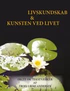Livskundskab & kunsten ved livet af Troels Rimi Andersen