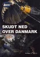 Skudt ned over Danmark