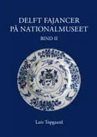 Delft Fajancer på Nationalmuseet af Lars Topgaard