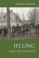 Jelling - byen der forsvandt