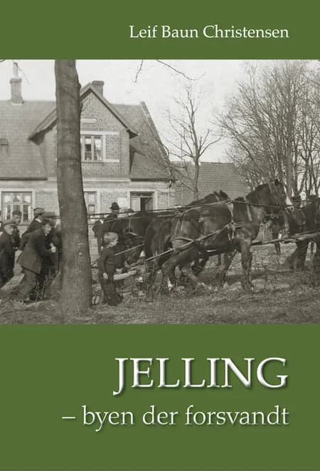 Jelling - byen der forsvandt af Leif Baun Christensen