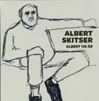 Albert Skitser af Vibeke Kruse og Brithe Henriksen og Verner Skov Petersen