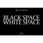 Black Space White Space af Merete Barker