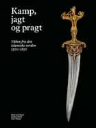 Kamp, jagt og pragt af Kjeld von Folsach, Joachim Meyer og Peter Wandel