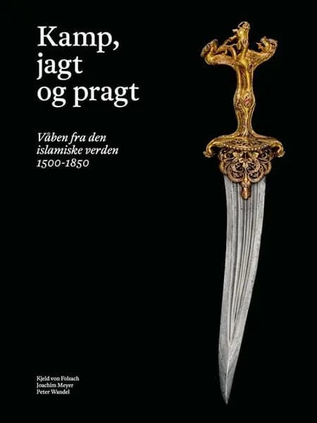Kamp, jagt og pragt af Kjeld von Folsach