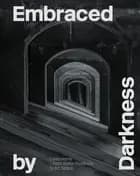 Embraced by darkness af Astrid la Cour, Carsten Thau, Maria Gadegaard og Minik Rosing
