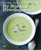Ny Nordisk Hverdagsmad af Claus Meyer og Arne Astrup