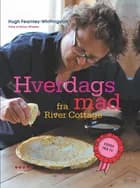 Hverdagsmad fra River Cottage af Hugh Fearnley-Whittingstall