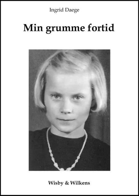 Min grumme fortid af Ingrid Daege