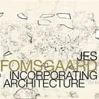 Jes Fomsgaard, Incorporating Architecture