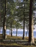 Skove og skovbrug på Langeland af Henrik Staun