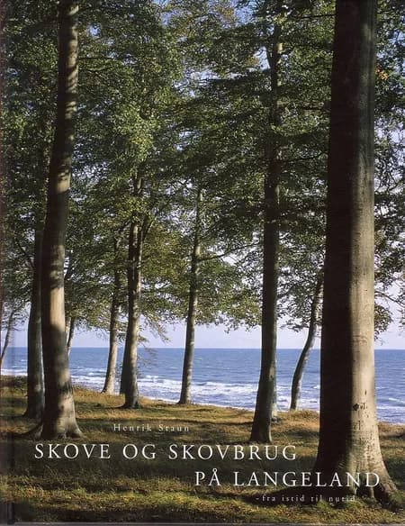 Skove og skovbrug på Langeland af Henrik Staun