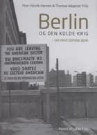 Berlin og den kolde krig af Thomas Wegener Friis og Peer Henrik Hansen
