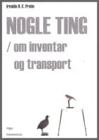 Nogle ting/ om inventar og transport af Irmelin H. C. Prehn