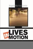 Lives in motion af Angelo Martins Junior