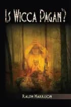 Is Wicca Pagan?