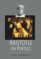 Aristotle on Poetics af A S G Thurston