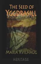 The seed of Yggdrasill af Maria Kvilhaug