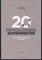 20 psykologiske eksperimenter - der ændrede vores syn på mennesket af Redaktører Henrik Høgh-Olesen og Thomas Dalsgaard