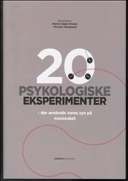 20 psykologiske eksperimenter - der ændrede vores syn på mennesket af Thomas Dalsgaard