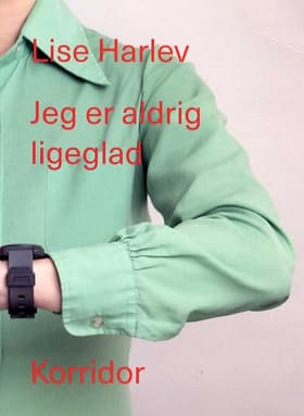Jeg er aldrig ligeglad af Lise Harlev