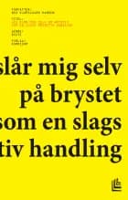 Jeg slår mig selv på brystet som en slags primitiv handling af Noa Kjærsgaard Hansen