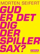 Gud er det dig der spiller sax?