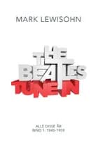 Tune In af Mark Lewisohn