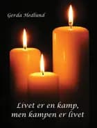 Livet er en kamp, men kampen er livet