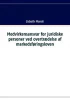 Medvirkensansvar for juridiske personer ved overtrædelse af markedsføringsloven af Lisbeth Maroti