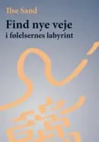 Find nye veje i følelsernes labyrint af Ilse Sand