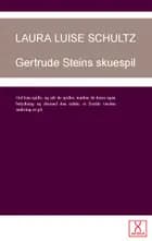 Getrude Steins skuespil af Laura Louise Schulz