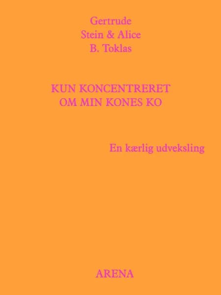 Kun koncentreret om min kones ko af Gertrude Stein