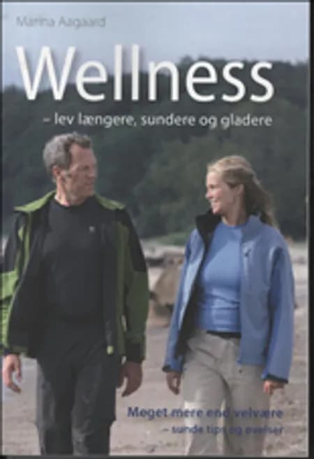 Wellness - lev længere, sundere og gladere af Marina Aagaard