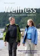 Wellness - lev længere, sundere og gladere