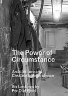 The power of Circumstance, Architecture and creative Independence