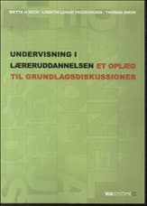 Undervisning i læreruddannelsen - et oplæg til grundlagsdiskussioner af Lisbeth Lunde Frederiksen