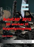 AutoCAD 2012 - 2D øvelser til bygningstegning