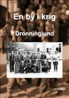 En by i krig - Dronninglund af Lene Dige