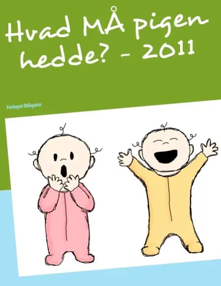 Hvad MÅ pigen hedde? - 2011 af Lars Birkeå