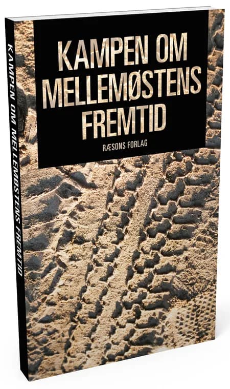 Kampen om Mellemøstens fremtid af Lars Erslev Andersen