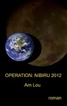 Operation: Nibiru 2012