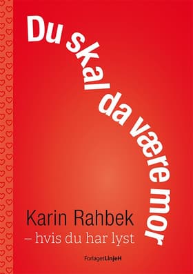 Du skal da være mor - hvis du har lyst af Karin Rahbek
