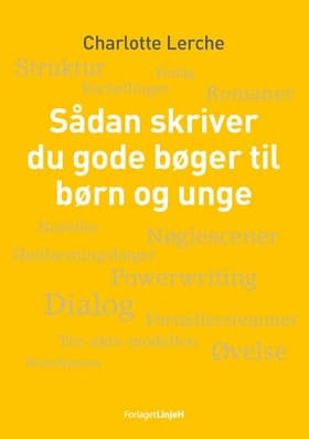 Sådan skriver du gode bøger til børn og unge af Charlotte Lerche