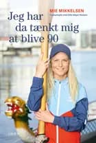 Jeg har da tænkt mig at blive 90 af Mie Mikkelsen og Gitte Meyer Madsen