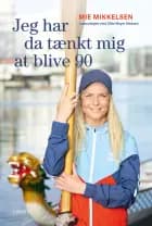 Jeg har da tænkt mig at blive 90 af Mie Mikkelsen og Gitte Meyer Madsen