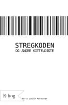 Stregkoden og andre kitteldigte af Marie Louise Malmstrøm