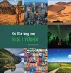 En lille bog om HUSE I VERDEN af Kim Boye Holt