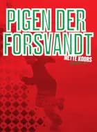 Pigen der forsvandt af Mette Koors